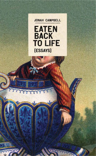 Eaten back to life (essays)