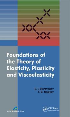 Foundations of the Theory of Elasticity, Plasticity, and Viscoelasticity