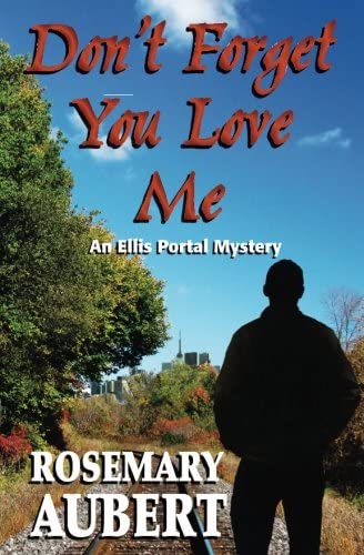 Don't Forget You Love Me (Ellis Portal Mystery Series)