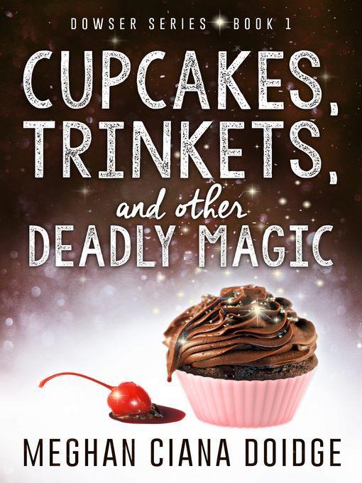 Cupcakes, Trinkets, and Other Deadly Magic, Dowser #1