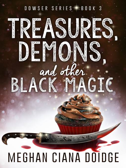 Treasures, Demons, and Other Black Magic, Dowser #3