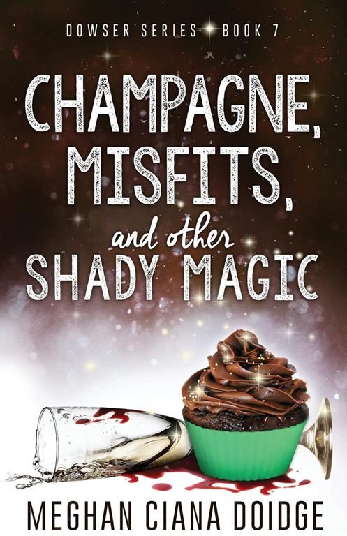 Champagne, Misfits, and Other Shady Magic (Dowser Series) (Volume 7)