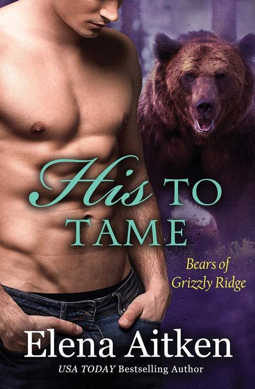 His to Tame: A BBW Paranormal Shifter Romance (Bears of Grizzly Ridge)