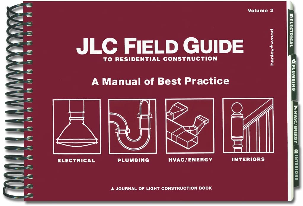 JLC Field Guide to Residential Construction, Volume 2: A Manual of Best Practice