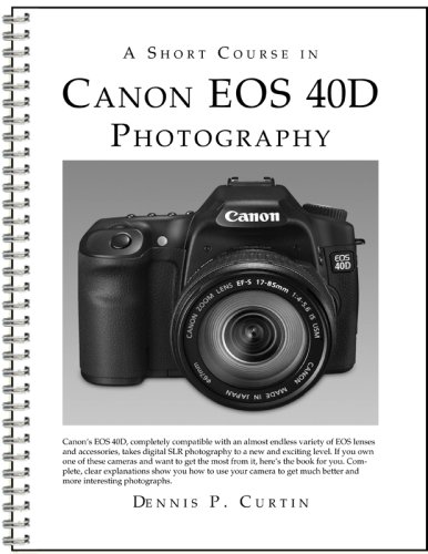 A Short Course In Canon Eos 40 D Photography Book/Ebook