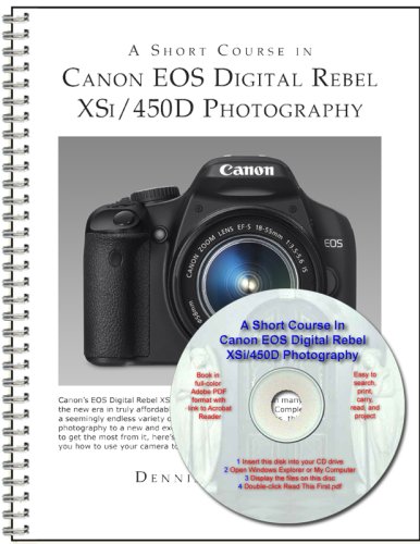 A Short Course In Canon Eos Digital Rebel X Si/450 D Photography Book/Ebook