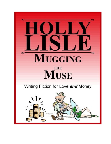 Mugging the Muse: Writing Fiction for Love AND Money