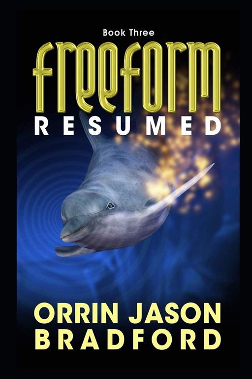 FreeForm Resumed: An Alien Invasion Science Fiction Thriller (Saga of the Dandelion Expansion) (Volume 3)