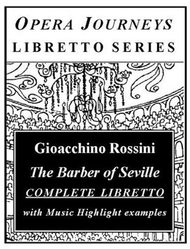 Rossini's the Barber of Seville / Opera Journeys Libretto Series
