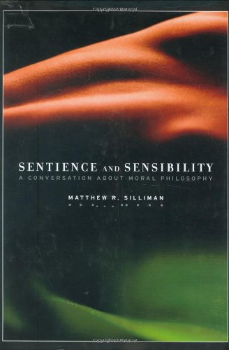 Sentience and Sensibility : a Conversation About Moral Philosophy.