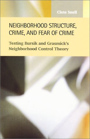 Neighborhood structure, crime, and fear of crime : testing Bursik and Grasmick's neighborhood control theory