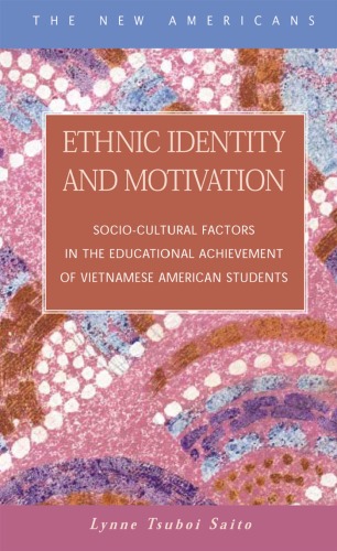 Ethnic identity and motivation : socio-cultural factors in the educational achievement of Vietnamese American students