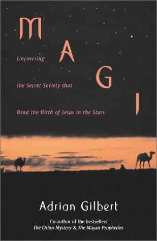 Magi: Uncovering the Secret Society That Read the Birth of Jesus in the Stars