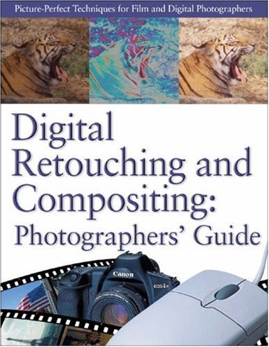 Digital Retouching And Compositing Photographer's Guide