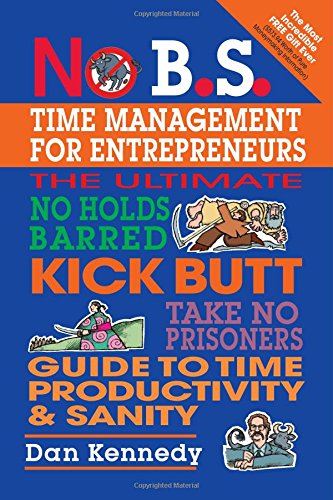 No B.S. Time Management for Entrepreneurs