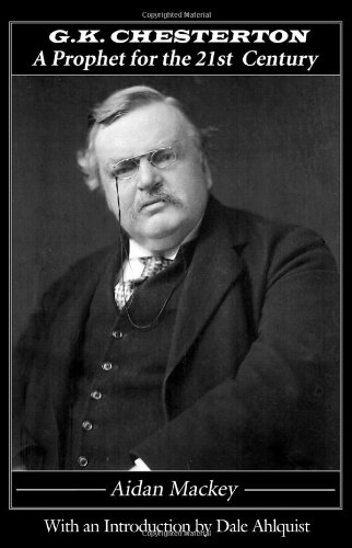 G.K. Chesterton : a prophet for the twenty-first century