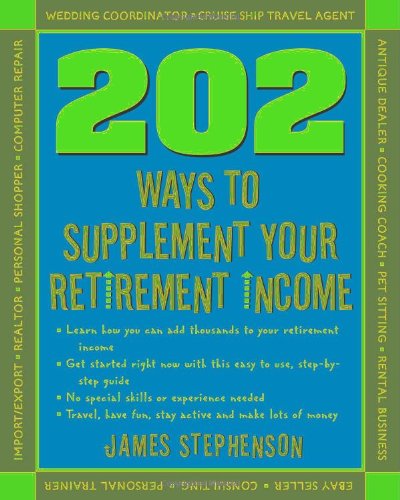 202 Ways to Supplement Your Retirement Income
