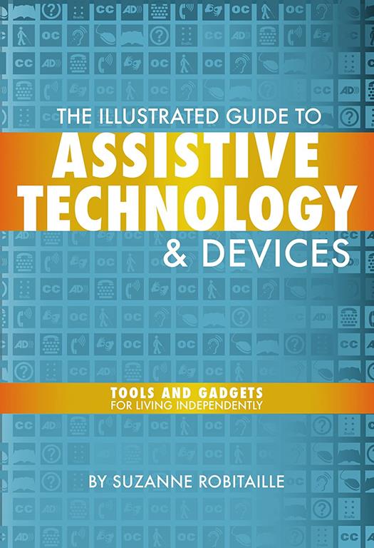 The Illustrated Guide to Assistive Technology and Devices