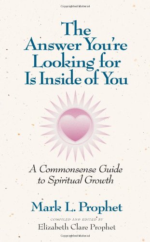 ANSWER YOU'RE LOOKING FOR IS INSIDE OF YOU : a common-sense guide to.