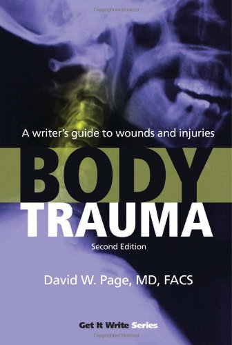 Body Trauma: A Writers Guide to Wounds and Injuries (Get It Write)