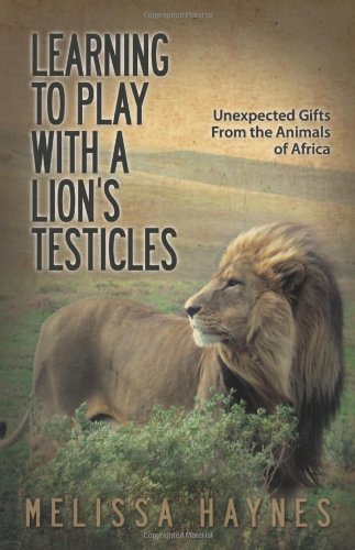 Learning to Play With a Lion's Testicles