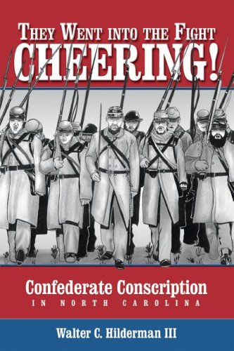 They went into the fight cheering! : Confederate conscription in North Carolina