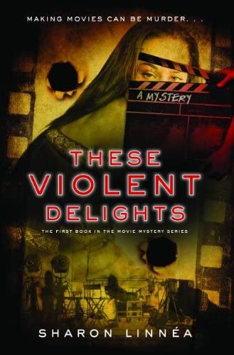These Violent Delights (Movie Mystery Series)