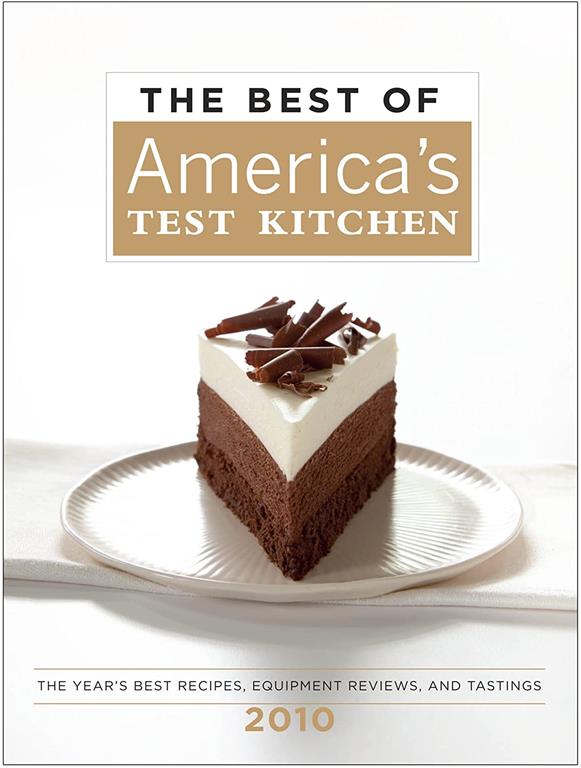 The Best of America's Test Kitchen 2010 (Best of America's Test Kitchen Cookbook: The Year's Best Recipes)