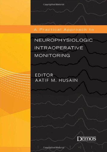 A Practical Approach to Neurophysiologic Intraoperative Monitoring