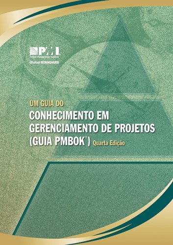 A Guide to the Project Management Body of Knowledge (Pmbok Guide)