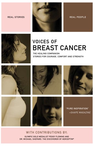 Voices of breast cancer : the healing companion : stories for courage, comfort and strength