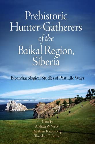 Prehistoric Hunter-Gatherers of the Baikal Region, Siberia: Bioarchaeological Studies of Past Life Ways