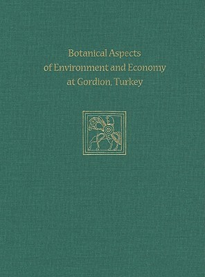 Botanical Aspects of Environment and Economy at Gordion, Turkey