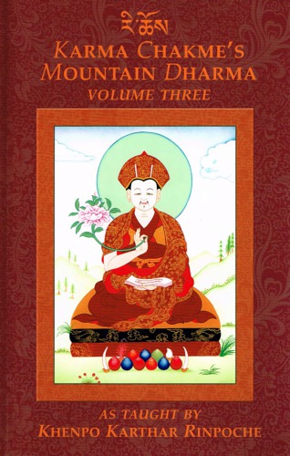 Karma Chakme's Mountain Dharma, As Taught by Khenpo Karthar Rinpoche, Volume Three