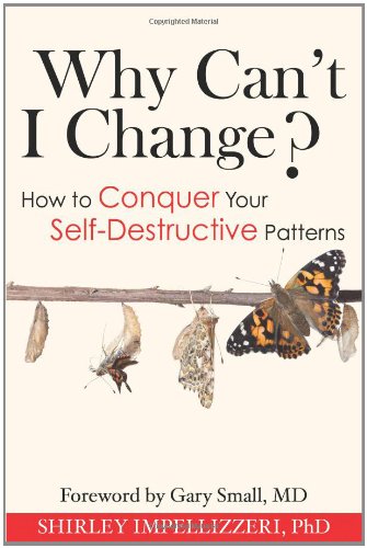 Why Can't I Change? How to Conquer Your Self-Destructive Patterns