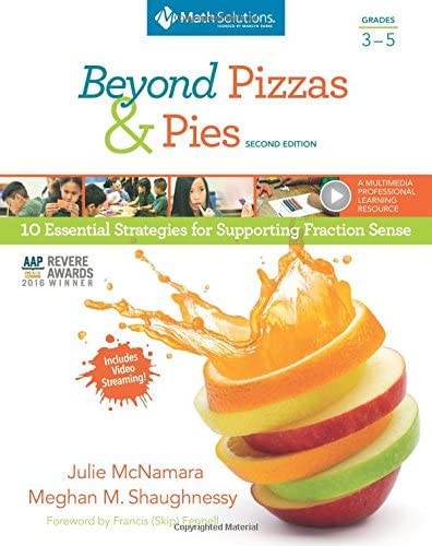 Beyond Pizzas &amp; Pies, Grades 3-5, Second Edition: 10 Essential Strategies for Supporting Fraction Sense