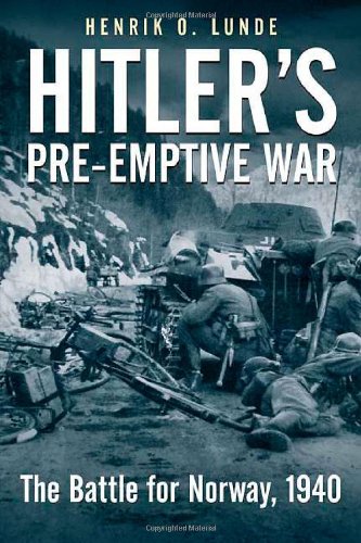 Hitler's Preemptive War: The Battle for Norway, 1940