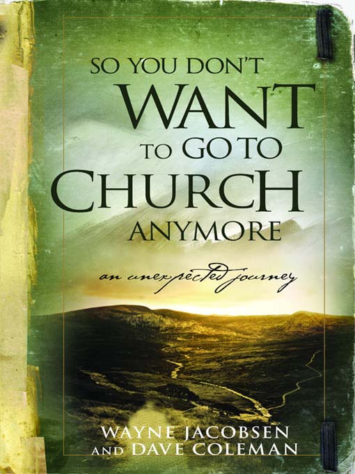 So You Don't Want to Go to Church Anymore