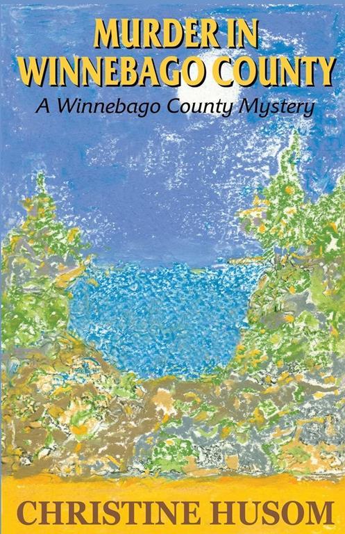 Murder In Winnebago County (Winnebago County Mystery Thriller)