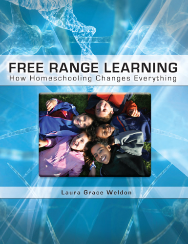 Free Range Learning How Homeschooling Changes Everything