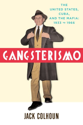 Gangsterismo : the United States, Cuba and the Mafia, 1933 to 1966.