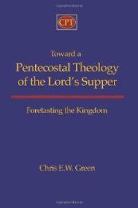 Toward a Pentecostal Theology of the Lord’s Supper