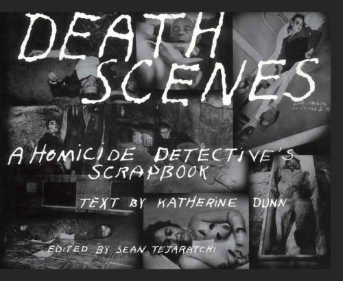 Death Scenes: A Homicide Detective's Scrapbook