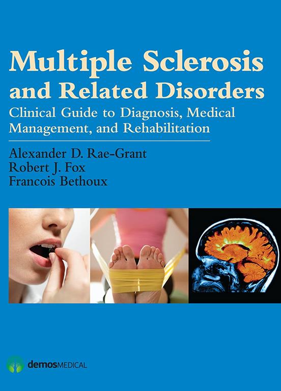 Multiple Sclerosis and Related Disorders: Diagnosis, Medical Management, and Rehabilitation