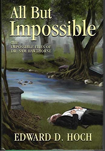 All But Impossible: The Impossible Files of Dr. Sam Hawthorne