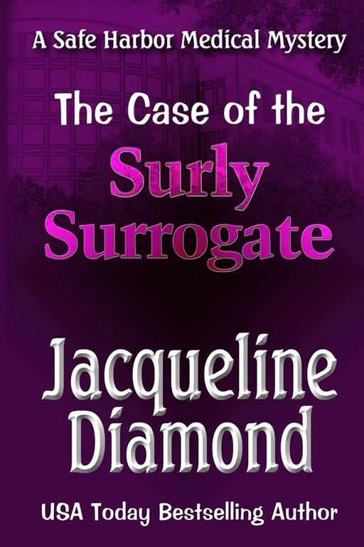 The Case of the Surly Surrogate (Safe Harbor Medical Mysteries)