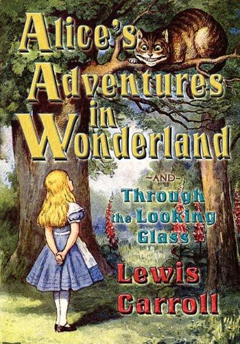 Alice's Adventures in Wonderland and Through the Looking-Glass