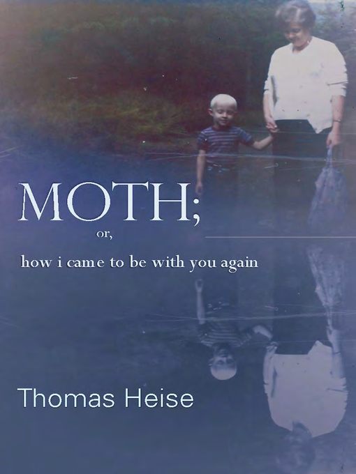 Moth; Or, How I Came to Be with You Again