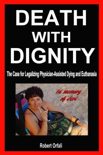 Death With Dignity: The Case for Legalizing Physician-Assisted Dying and Euthanasia