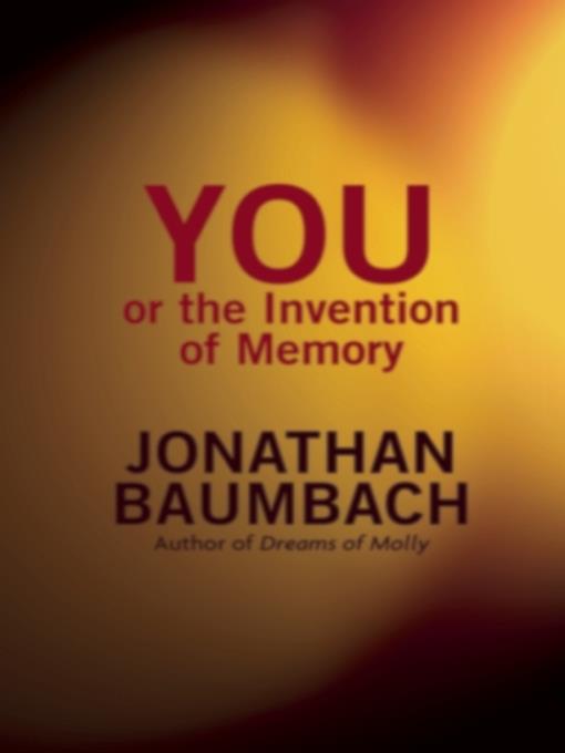 You, or the Invention of Memory